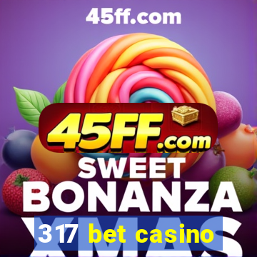 317 bet casino